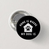 Thuis is waar mijn hond is ronde button 3,2 cm (Voorkant /achterkant)