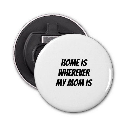 Thuis is waar mijn moeder is button flesopener (Voorkant)