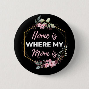 Thuis is waar mijn moeder is ronde button 5,7 cm