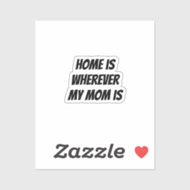Thuis is waar mijn moeder is sticker