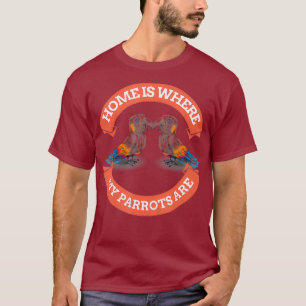 Thuis is waar mijn ouders zijn - Cute Parrot Bird T-shirt