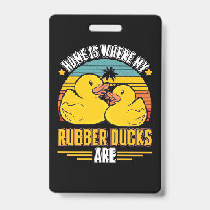 Thuis is waar mijn rubberen eendjes zijn badge