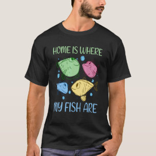 Thuis Is Waar Mijn Vissen Zijn Aquarist Aquarium T-shirt