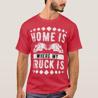 Thuis is waar mijn vrachtwagen een trucker is t-shirt