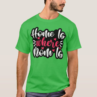 Thuis is waar moeder is voor moeder voor de verjaa t-shirt