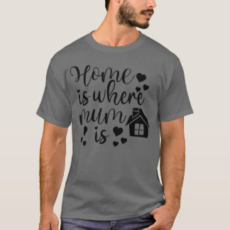 Thuis is waar moeder is voor moeder voor moeder ve t-shirt