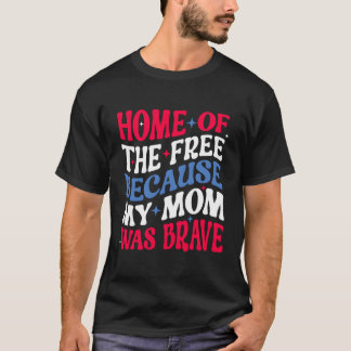 Thuis van de vrije omdat mijn moeder moedig was 4e t-shirt