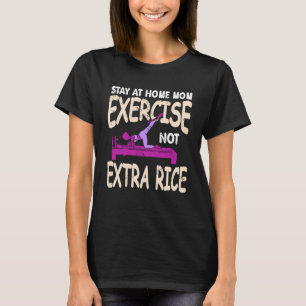 Thuisblijf Moeder Oefening Geen Extra Rijst T-shirt