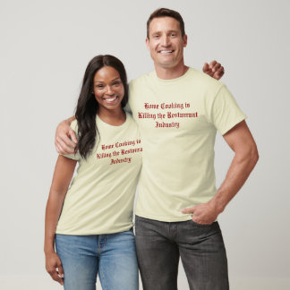 Thuiskoken doodt de restaurantindustrie t-shirt