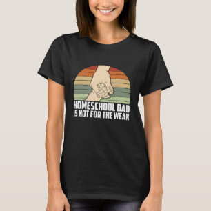 Thuisonderwijs Vader Is Niet Voor De Zwakken Thuis T-shirt