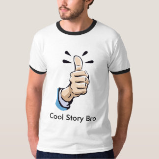 _ThumbsUp_ Cool Story Bro T-shirt