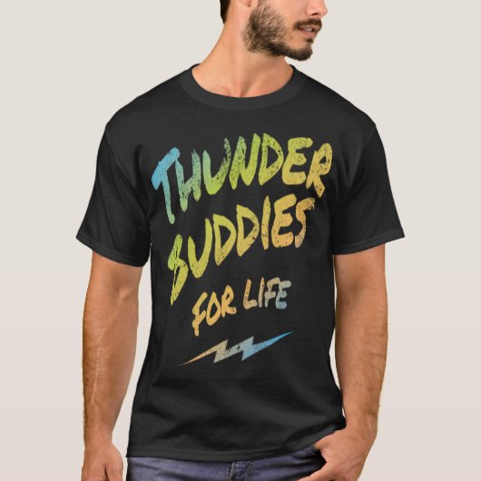 Thunder Buddies for Life T-shirt (Voorkant)