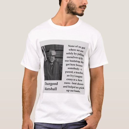 Thurgood Marshall quote T-shirt (Voorkant)