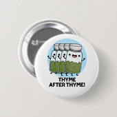 Thyme After Thyme Funny Herb Pun Ronde Button 5,7 Cm (Voorkant /achterkant)