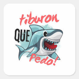 TIBURON ZEGGEN QUE PEDO, HAAI, WAT ER AAN DE HAND  VIERKANTE STICKER
