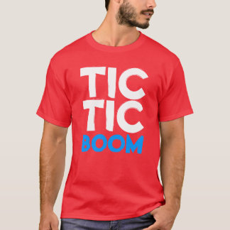 tic, tic, boom t-shirt