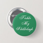 Tickle My Shillelagh Ronde Button 5,7 Cm (Voorkant /achterkant)