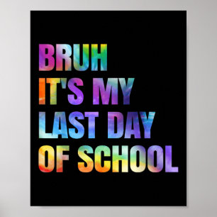Tie Dye Bruh is mijn laatste schooldag Happy Gradu Poster