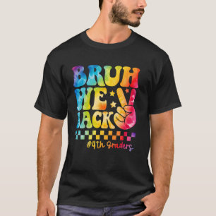 Tie Dye Bruh We Terug 4e klassers Terug naar Schoo T-shirt