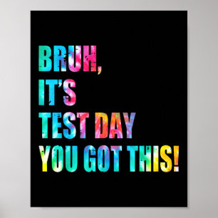 Tie Dye Bruh zijn testdag Je hebt dit Kind van de Poster
