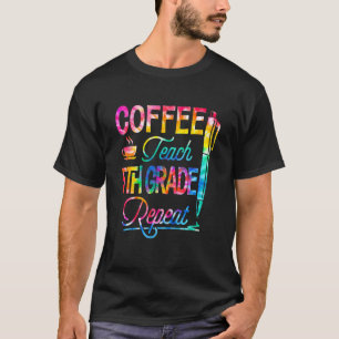 Tie Dye Coffee Teach 5th Grade Herhaal terug naar  T-shirt