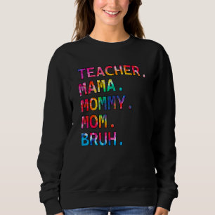 Tie Dye Color Teacher Mama Mama Bruh Trui