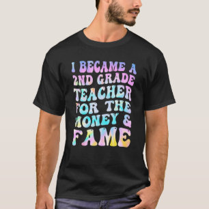 Tie Dye dat ik een tweede klas leraar werd voor he T-shirt