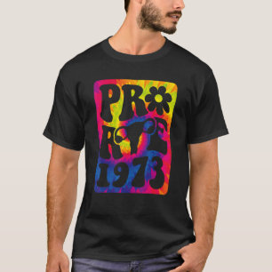 Tie Dye Pro Choice Roe 1973 Flower Uterus Hippie T-shirt