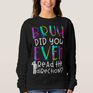 Tie Dye Quote, Bruh heb je zelfs de richting gelez Trui