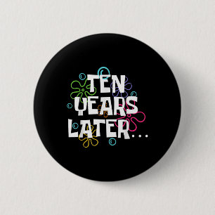 Tien jaar later grappige meme 10 jaar oude 10e geb ronde button 5,7 cm