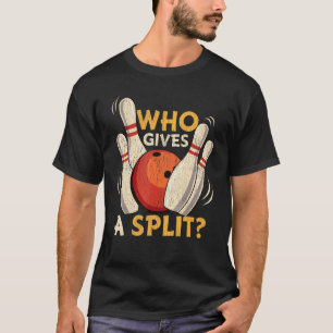 Tien pin Bowling Ball Joke die 10 str gesplitst ge T-shirt