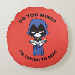 Tien Titans gaan!   Raven "Ik probeer te lezen" Rond Kussen