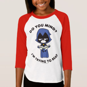 Tien Titans gaan! Raven "Ik probeer te lezen" T-shirt