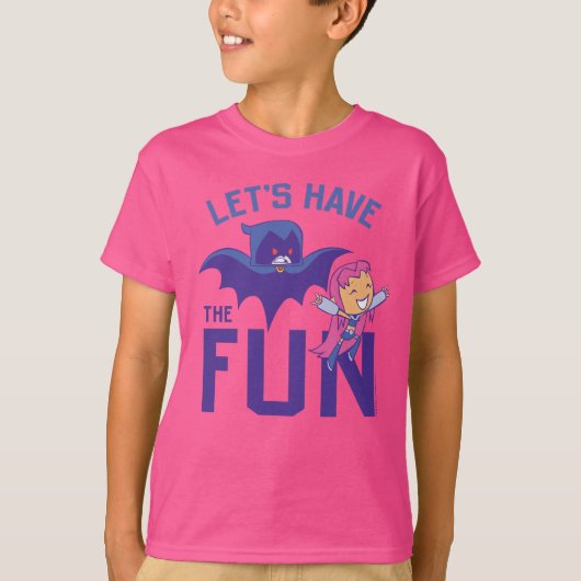 Tien Titans gaan! | Starfire & Raven "have the Fun T-shirt