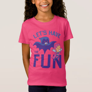 Tien Titans gaan!   Starfire & Raven "have the Fun T-shirt