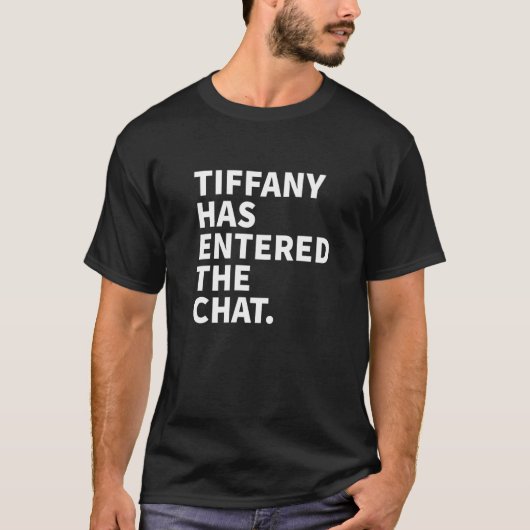 Tiffany Has Entered The Chat Tiffany Personalized  T-shirt (Voorkant)