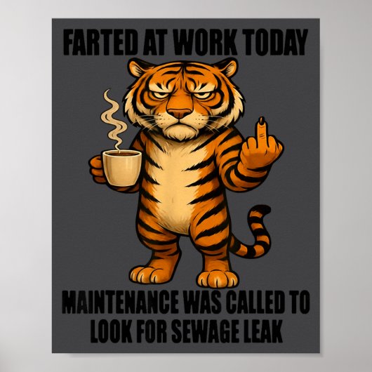 Tiger Farted At Work Today Maintenance Was Called Poster (Voorkant)