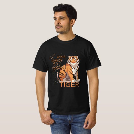 Tigre - Je rugis encore et encore t-shirt (Devant entier)