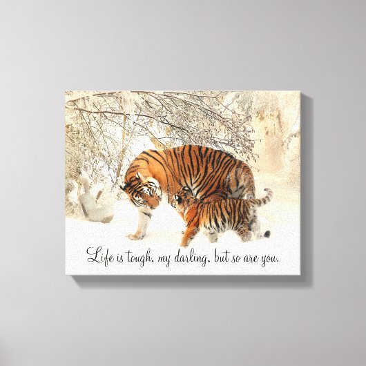 Tigress and Cub "Het leven is zwaar, mijn lievelin Canvas Afdruk (Voorkant)