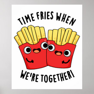 Tijd Frites Als We Samen Zijn Grappige Voedselgrap Poster