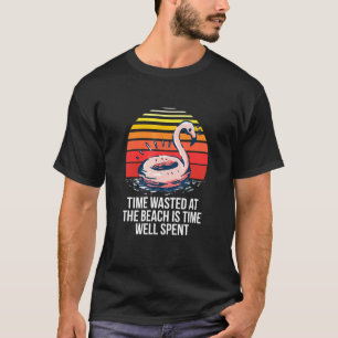 Tijd verspild aan het strand is tijd goed besteed t-shirt
