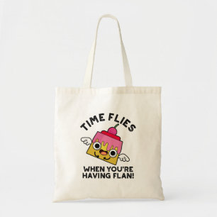 Tijd vliegt als je een Flan Food Pun hebt Tote Bag