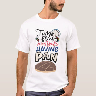 Tijd vliegt als je een pan hebt t-shirt