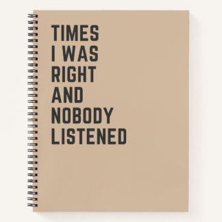 Tijden dat ik gelijk had en niemand luisterde grap notitieboek