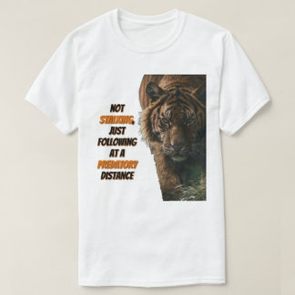 Tijger 'niet' op jacht op een roofzuchtige afstand t-shirt
