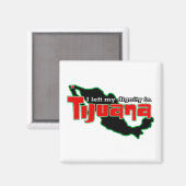 Tijuana Waardigheid Magneet (Voorkant / Achterkant)
