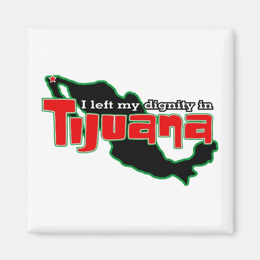 Tijuana Waardigheid Magneet (Voorkant)