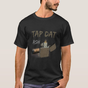 Tik Dat Ash Sigaar Roken Sigaret Roker Aansteker T-shirt