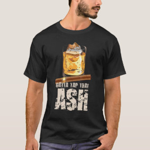 Tik Die As Cigar Whiskey T-shirt