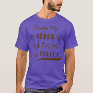 Tik op mijn baard en vertel me dat ik  grappige Ma T-shirt